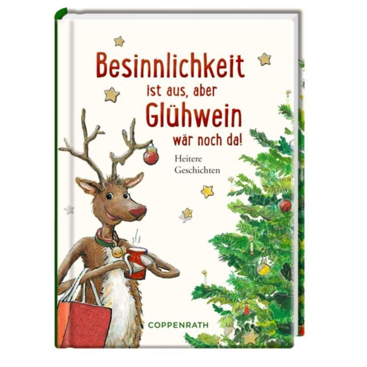 Coppenrath Verlag Heitere Geschichten: Besinnlichkeit ist aus, aber Glühwein wär noch da!