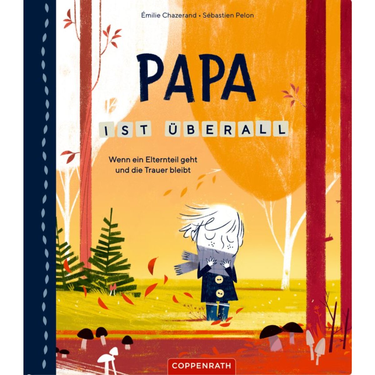 Coppenrath Verlag Papa ist überall - Wenn ein Elternteil geht ...