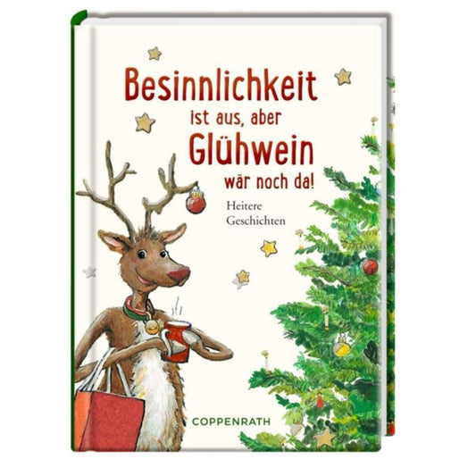 Coppenrath Verlag Heitere Geschichten: Besinnlichkeit ist aus, aber Glühwein wär noch da!