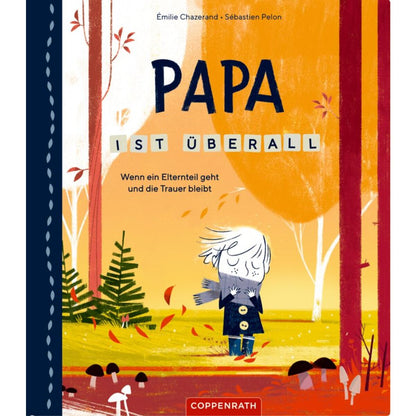 Coppenrath Verlag Papa ist überall - Wenn ein Elternteil geht ...